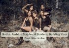 Gothic Fashion Staples A Guide to Building Your Dark Wardrobe