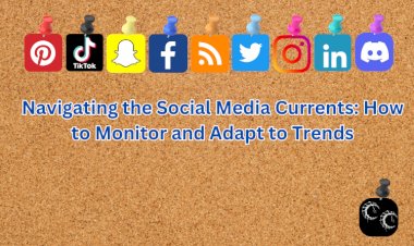 Navigating the Social Media Currents: How to Monitor and Adapt to Trends