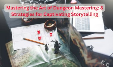 Mastering the Art of Dungeon Mastering: 8 Strategies for Captivating Storytelling