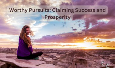 Worthy Pursuits: Claiming Success and Prosperity