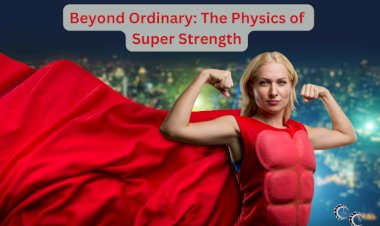 Beyond Ordinary: The Physics of Super Strength