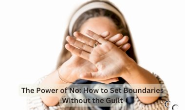 The Power of No: How to Set Boundaries Without the Guilt