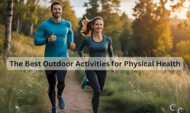 The Best Outdoor Activities for Physical Health