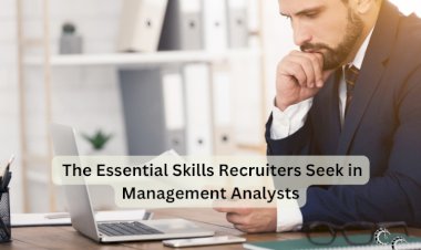 The Essential Skills Recruiters Seek in Management Analysts