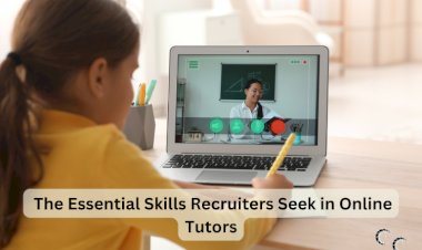 The Essential Skills Recruiters Seek in Online Tutors