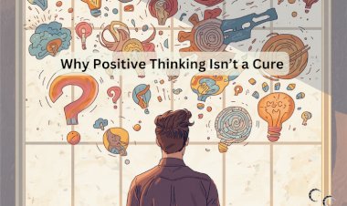 Why Positive Thinking Isn’t a Cure