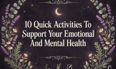 10 Quick Activities to Support Your Emotional and Mental Health