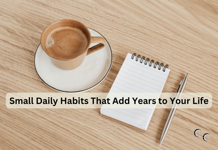 Small Daily Habits That Add Years to Your Life