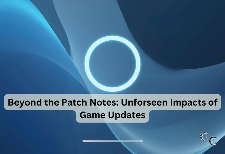 Beyond the Patch Notes: Unforseen Impacts of Game Updates