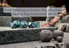 From Tabletop to Screen: The Influence of D&D on Pop Culture and Media