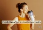 Protein Myths That Are Hurting Your Health