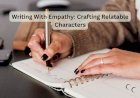 Writing With Empathy: Crafting Relatable Characters