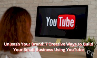 Unleash Your Brand: 7 Creative Ways to Build Your Small Business Using YouTube