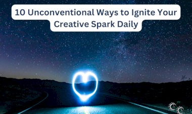 10 Unconventional Ways to Ignite Your Creative Spark Daily
