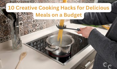 10 Creative Cooking Hacks for Delicious Meals on a Budget