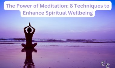 The Power of Meditation: 8 Techniques to Enhance Spiritual Wellbeing