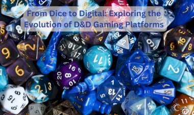 From Dice to Digital: Exploring the Evolution of D&D Gaming Platforms