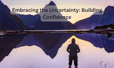 Embracing the Uncertainty: Building Confidence
