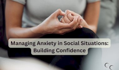 Managing Anxiety in Social Situations: Building Confidence