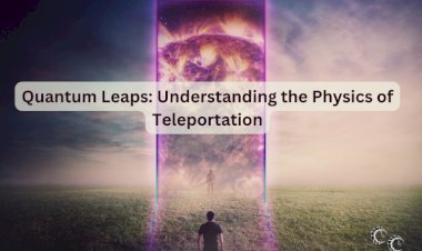 Quantum Leaps: Understanding the Physics of Teleportation