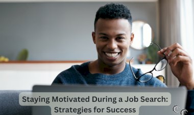 Staying Motivated During a Job Search: Strategies for Success