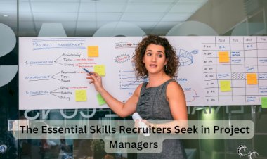 The Essential Skills Recruiters Seek in Project Managers