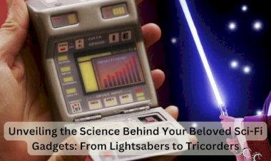 Unveiling the Science Behind Your Beloved Sci-Fi Gadgets: From Lightsabers to Tricorders