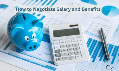 How to Negotiate Salary and Benefits