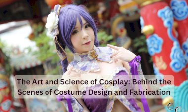 The Art and Science of Cosplay: Behind the Scenes of Costume Design and Fabrication