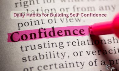 Daily Habits for Building Self-Confidence
