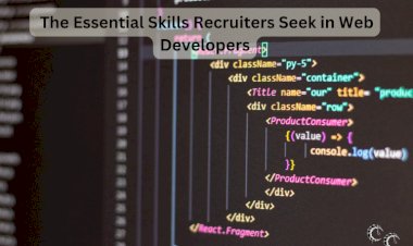 The Essential Skills Recruiters Seek in Web Developers