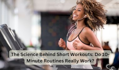 The Science Behind Short Workouts: Do 10-Minute Routines Really Work?