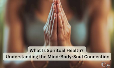 What Is Spiritual Health? Understanding the Mind-Body-Soul Connection