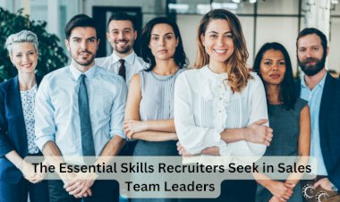 The Essential Skills Recruiters Seek in Sales Team Leaders
