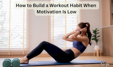 How to Build a Workout Habit When Motivation Is Low