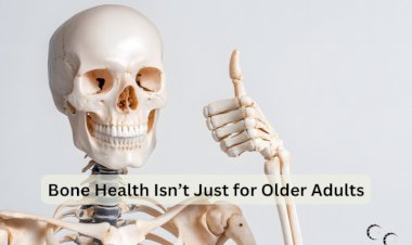 Bone Health Isn’t Just for Older Adults