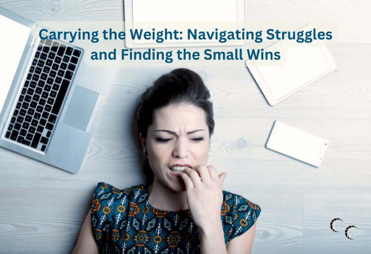 Carrying the Weight: Navigating Struggles and Finding the Small Wins