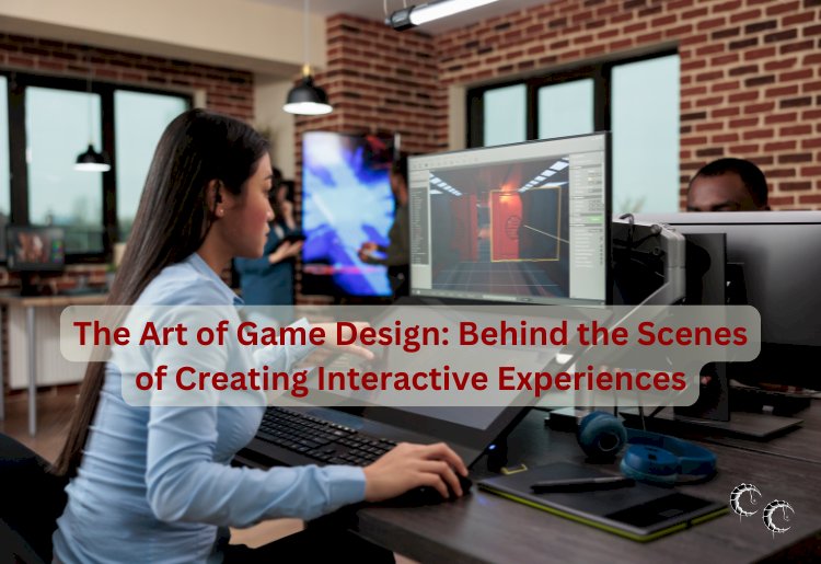 The Art of Game Design: Behind the Scenes of Creating Interactive Experiences