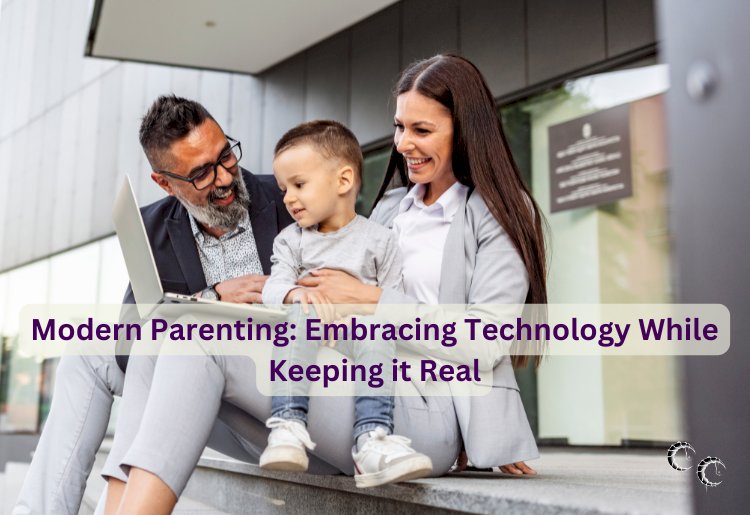 Modern Parenting: Embracing Technology While Keeping it Real