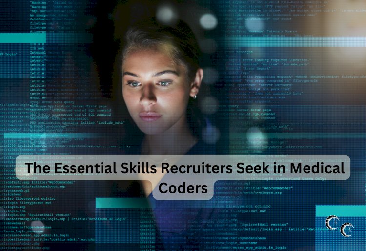 The Essential Skills Recruiters Seek in Medical Coders