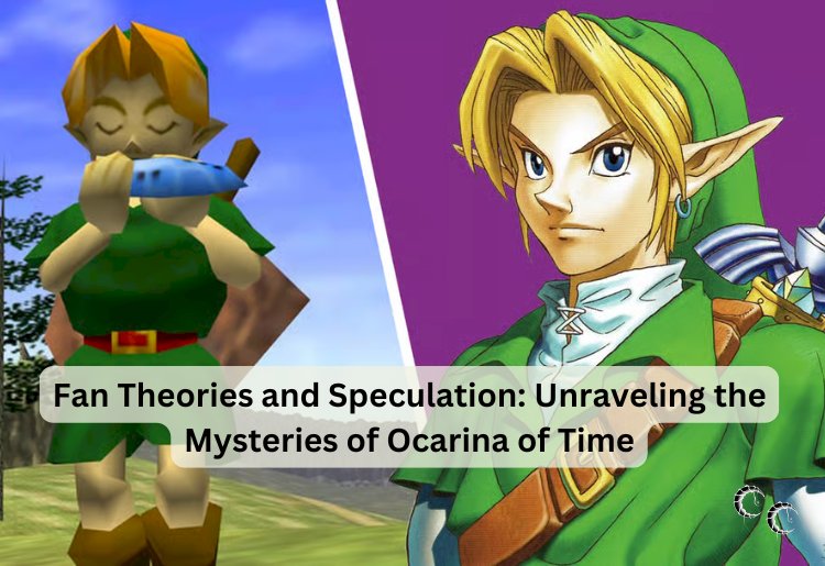 Fan Theories and Speculation: Unraveling the Mysteries of Ocarina of Time