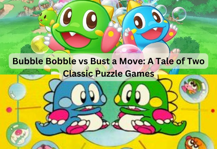 Bubble Bobble vs Bust a Move: A Tale of Two Classic Puzzle Games