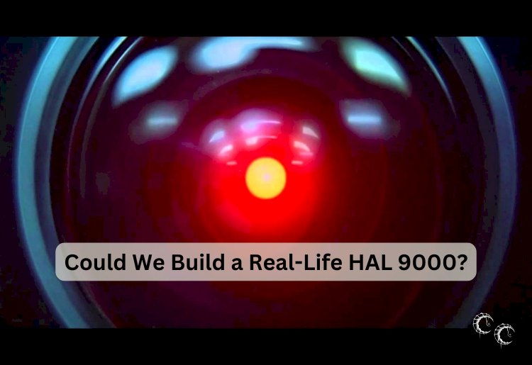 Could We Build a Real-Life HAL 9000?