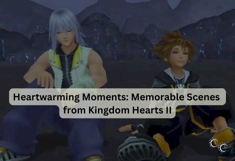 Heartwarming Moments: Memorable Scenes from Kingdom Hearts II