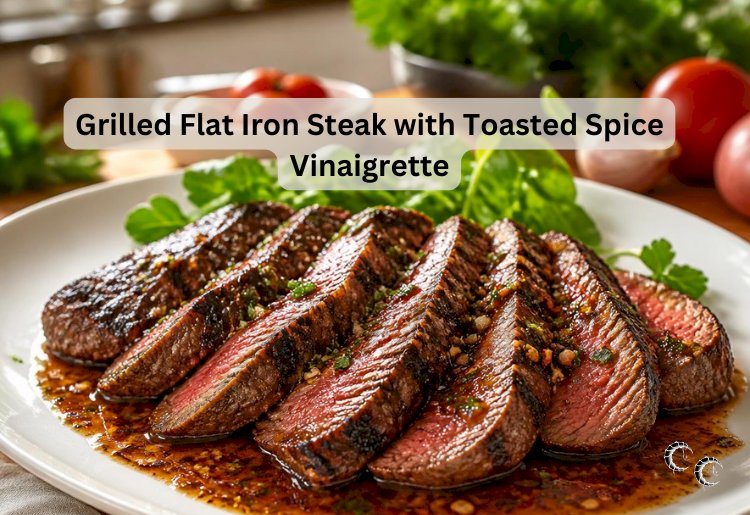 Grilled Flat Iron Steak with Toasted Spice Vinaigrette